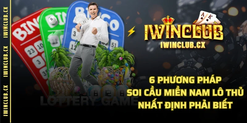 6 Phương Pháp Soi Cầu Miền Nam Lô Thủ Nhất Định Phải Biết