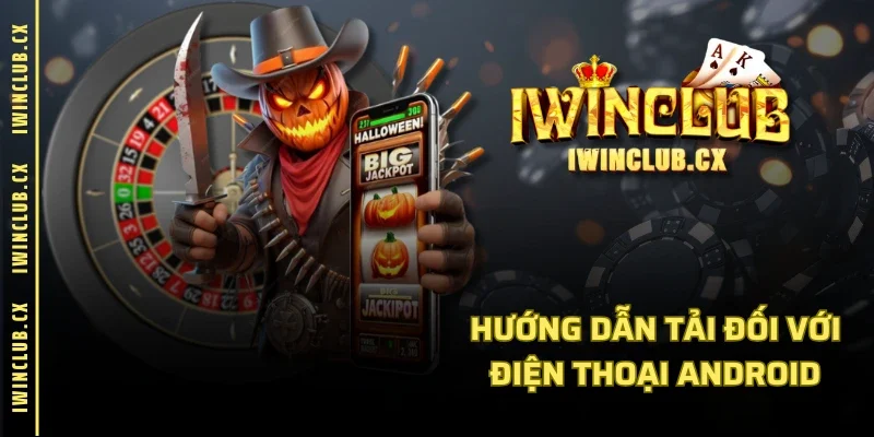 Hướng dẫn tải đối với điện thoại Android