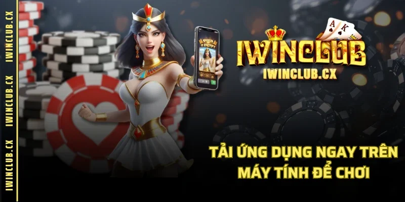 Tải ứng dụng ngay trên máy tính để chơi