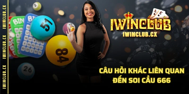 Câu hỏi khác liên quan đến soi cầu 666