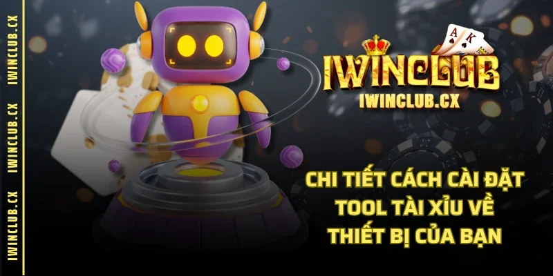 Chi tiết cách cài đặt tool tài xỉu về thiết bị của bạn