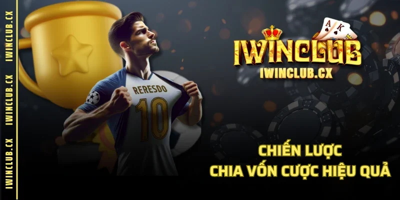 Chiến lược chia vốn cược hiệu quả